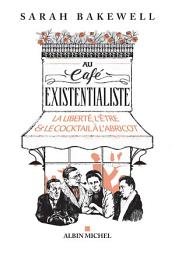 Icon image Au café existentialiste: La liberté l être & le cocktail à l abricot