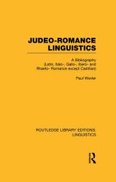 Icon image Judeo-Romance Linguistics (RLE Linguistics E: Indo-European Linguistics): A Bibliography (Latin, Italo-, Gallo-, Ibero-, and Rhaeto-Romance except Castilian)