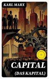 Icon image Capital (Das Kapital): Enriched edition. Vol. 1-3: Complete Edition - Including The Communist Manifesto, Wage-Labour and Capital, & Wages, Price and Profit