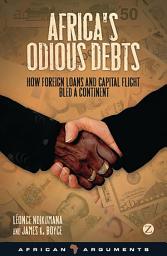 Icon image Africa's Odious Debts: How Foreign Loans and Capital Flight Bled a Continent