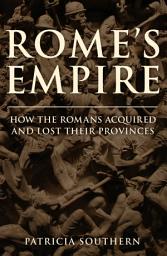 Icon image Rome's Empire: How the Romans Acquired and Lost Their Provinces
