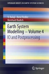 Icon image Earth System Modelling - Volume 4: IO and Postprocessing
