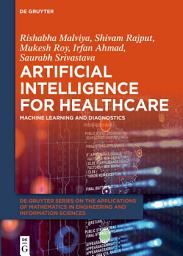 Icon image Artificial Intelligence for Healthcare: Machine Learning and Diagnostics