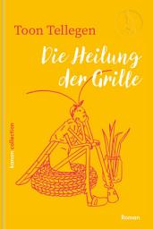 Icon image Die Heilung der Grille: Band 2 der fabelhaften Tierwelt von Toon Tellegen