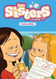 Icon image Les Sisters - La Série TV - Poche - tome 78: L'arme ultime