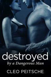 Icon image Destroyed by a Dangerous Man (BDSM Romantic Suspense)