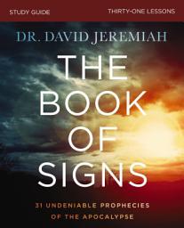 Icon image The Book of Signs Bible Study Guide: 31 Undeniable Prophecies of the Apocalypse