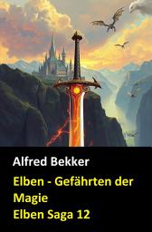Icon image Elben - Gefährten der Magie (Elben Saga 12): Ein Abenteuer aus dem Zwischenland: Cassiopeiapress Fantasy