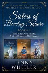 Icon image Sisters of Barclay Square: The Complete Trilogy (Books 1–3): The Complete Historical Mystery & Romance Trilogy