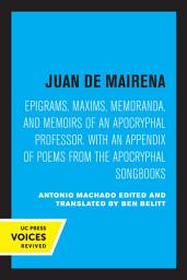 Icon image Juan de Mairena: Epigrams, Maxims, Memoranda, and Memoirs of an Apocryphal Professor. With an Appendix of Poems from the Apocryphal Songbooks