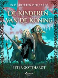 Icon image De kinderen van de koning - In de diepten der aarde: Volume 1