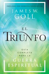 Icon image El triunfo: Guía completa para la guerra espiritual