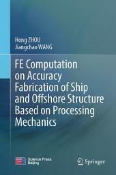 Icon image FE Computation on Accuracy Fabrication of Ship and Offshore Structure Based on Processing Mechanics