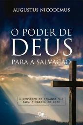 Icon image O poder de Deus para a salvação: A mensagem de Romanos 1-7 para a igreja de hoje