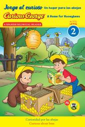 Icon image Curious George: A Home for Honeybees/Jorge el curioso Un hogar para las abejas: Bilingual English-Spanish