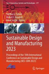 Icon image Sustainable Design and Manufacturing 2023: Proceedings of the 10th International Conference on Sustainable Design and Manufacturing (KES-SDM 2023)