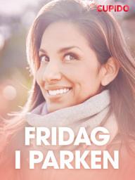 Icon image Fridag i parken - erotiske noveller