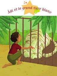 Icon image Âdi et le grand tigre blanc