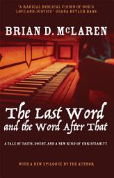 Icon image The Last Word and the Word after That: A Tale of Faith, Doubt, and a New Kind of Christianity