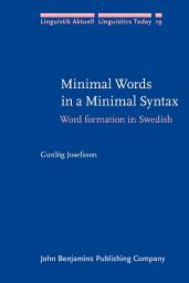 Icon image Minimal Words in a Minimal Syntax: Word formation in Swedish