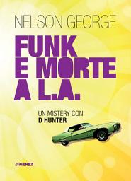 Icon image Funk e morte a L.A.: Un mystery con D Hunter