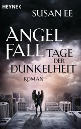 Icon image Angelfall - Tage der Dunkelheit: Roman