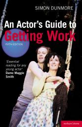 Icon image An Actor's Guide to Getting Work: Edition 5