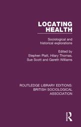 Icon image Locating Health: Sociological and Historical Explorations