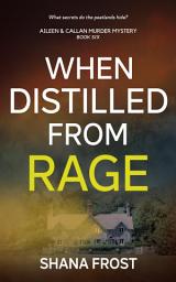 Icon image When Distilled From Rage: A Scottish Murder Mystery Romance