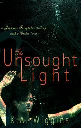 Icon image The Unsought Light: A Japanese Fairytale Retelling with a Gothic Twist