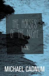 Icon image The Horses of the Night: A Novel