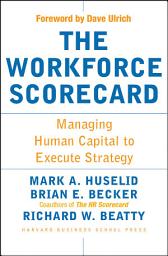 Icon image The Workforce Scorecard: Managing Human Capital To Execute Strategy
