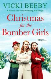 Icon image Christmas for the Bomber Girls: A festive and heartwarming WW2 saga