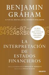 Icon image La interpretación de estados financieros: El gran clásico de Benjamin Graham para analizar con éxito cualquier empresa