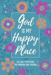 Icon image God Is My Happy Place: Morning & Evening Devotional