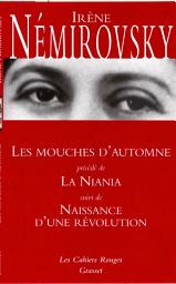 Icon image Les mouches d'automne précédé de La Niania et suivi de Naissance d'une révolution