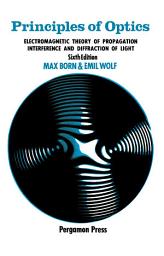 Icon image Principles of Optics: Electromagnetic Theory of Propagation, Interference and Diffraction of Light, Edition 6