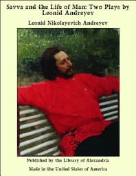 Icon image Savva and the Life of Man: Two Plays by Leonid Andreyev