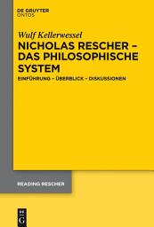 Icon image Nicholas Rescher – das philosophische System: Einführung – Überblick – Diskussionen