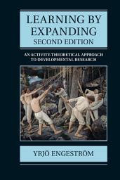 Icon image Learning by Expanding: An Activity-Theoretical Approach to Developmental Research, Edition 2