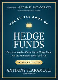 Icon image The Little Book of Hedge Funds: What You Need to Know About Hedge Funds, but the Managers Won't Tell You, Edition 2