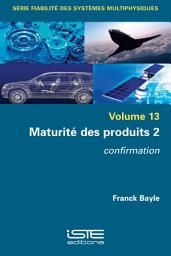 Icon image Maturité des produits 2: Confirmation, Volume 2