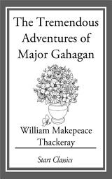Icon image The Tremendous Adventures of Major Ga