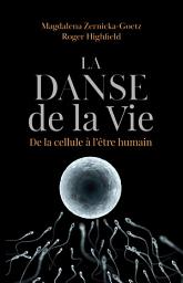 Icon image La danse de la vie: De la cellule à l'humain