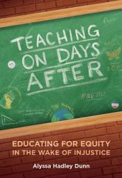Icon image Teaching on Days After: Educating for Equity in the Wake of Injustice