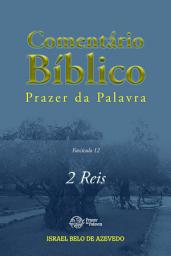 Icon image Comentário Bíblico Prazer da Palavra, fascículo 12 — 2 Reis: 2 Reis