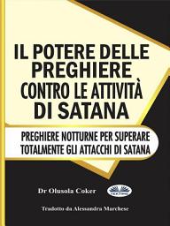 Icon image Il potere delle preghiere contro le attività di satana: Preghiere notturne per superare totalmente gli attacchi di satana
