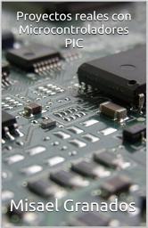 Icon image Proyectos reales con Microcontroladores PIC