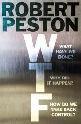 Icon image WTF?: The bestselling personal, hopeful manifesto for British politics from ITV's political editor Robert Peston