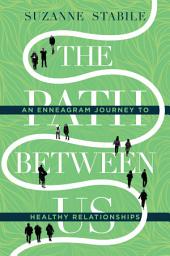 Icon image The Path Between Us: An Enneagram Journey to Healthy Relationships